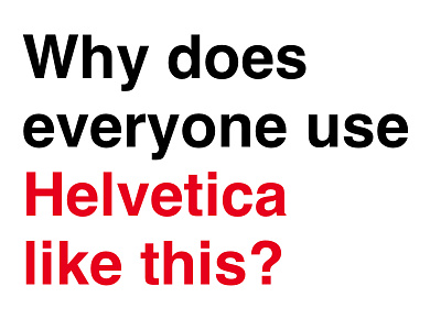 What the Helvetica?