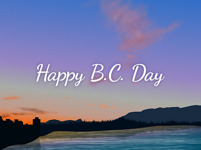 Happy B.C. Day affinity designer bc celebration cityscape convergence digital art forest gradient illustration landscape mountain nature art ocean outdoor silhouette sunset typography vancouver vector