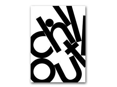 Chill Out black chill out composition design experimental futura illustrator lowercase minimal poster relaxed type typogaphy typographic vector white