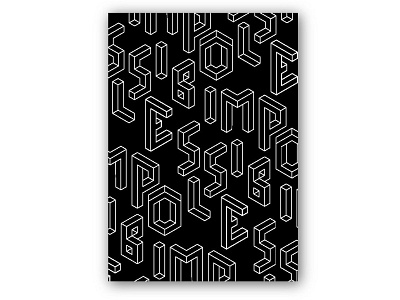 Impossible Type Poster 3d black design escher escheresque graphic design grid isometric minimal outlines pattern poster type type design typography vector white