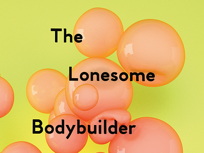The Lonesome Bodybuilder 3d 3d art animation art branding color concept creative creative direction creative strategy yellow