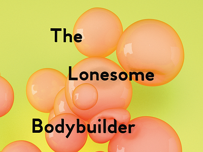 The Lonesome Bodybuilder