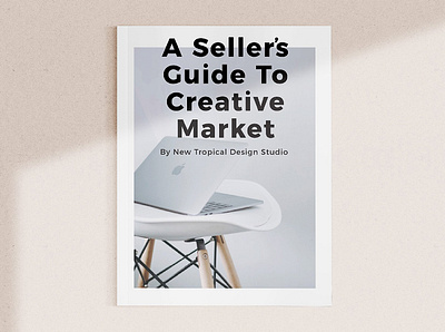 A Seller's Guide To Creative Market branding brochure clean e book elegant guide guide brochure guide design guide template logo magazine modern popular portfolio seller sellers guide simple stylish template trendy