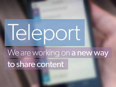 Teleport is coming! app mobile p2p sharing content streaming