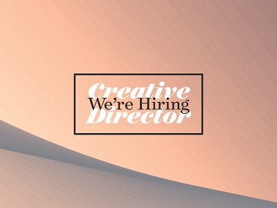 We're Hiring a Creative Director