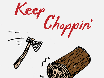 Keep Choppin’ chop rough sketch typography