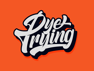 Dye Trying - Logo for Clothing Brand from United State apparel logo branding clothing clothing logo handlettering lettering lettering logo logo logotype tshirt watermark