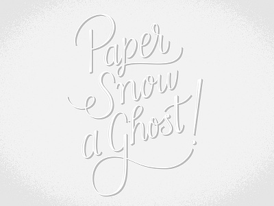 Paper, Snow, a Ghost! friends ghost gray hand lettering lettering paper quotes snow texture tv show typography white