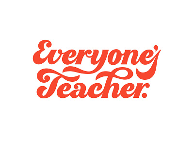 Everyone's Teacher Lettering bold curves lettering logo mark script teacher typography vector