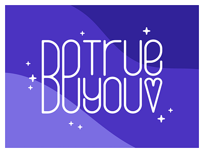 Be True Be You be true be you heart honesty illustration lettering positive positivity purple truth typogaphy