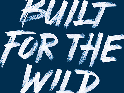 Built for the Wild built hand hand done navy rugged tough type typography wild