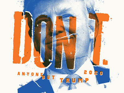 DON'T 2020 activism america campaign democrats election government political politics poster president republicans trump usa vote