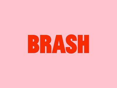 BRASH brand identity branding design graphic design graphicdesign logo logotype typography vector visual identity wordmark wordmarks