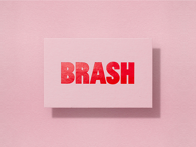 BRASH branding business card letterpress logotype typography visual identity wordmark