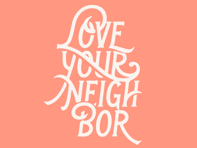 Love Your Neighbor creative design handlettering illustration lettering neighbor pencil pink typegang typespire typography