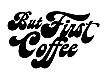 But first Coffee brand coffee illustration lettering script sketch typespire typography