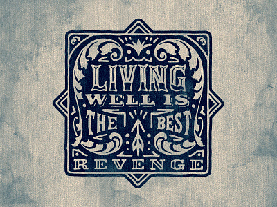 Living Well Is The Best Revenge badge blue floral ornaments positive texture type vintage western
