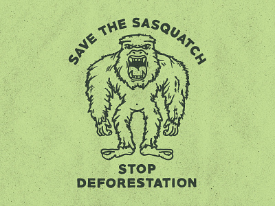 Stop Deforestation forest funny green love sasquatch trees