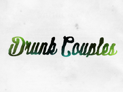 Drunk Couples couple drunk manipulation scanner script type typography xerox