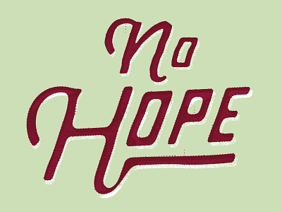 No Hope hope illustrator typography vintage