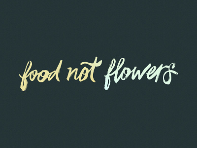 Food Not Flowers brush pen hand drawn type illustrator sketch type typography