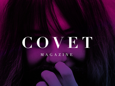Covet Magazine - Coming soon!