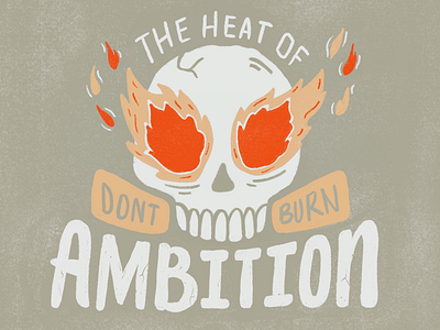 The Heat of Ambition illustration lettering skulls type typography