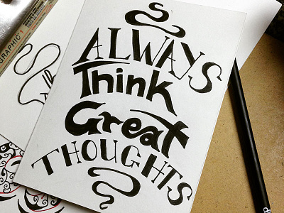 Always Think Great thoughts darold darold pinnock dpcreates drawing lettering pinnock typography vision