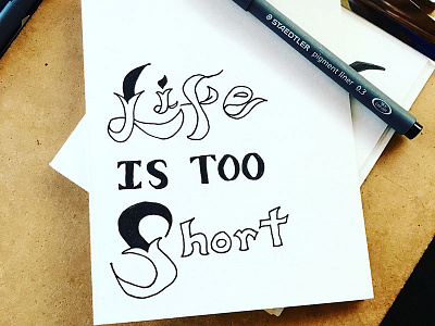 Life is too short... darold darold pinnock dpcreates drawing lettering pinnock typography vision