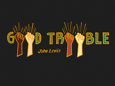 Good Trouble activism blm design fists graphic design handlettering illustration ipad pro john lewis quote typography art
