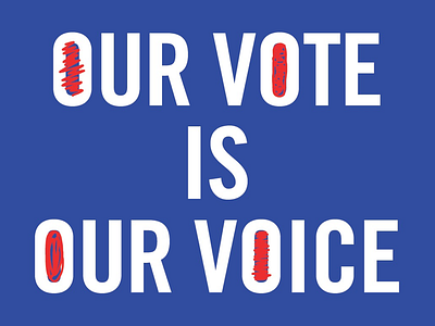 Our Vote is Our Voice america blue design graphic design illustration political red typography voting white
