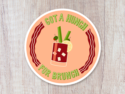 Got a hunch for Brunch bacon bloody mary brunch drink food illustration lettering sticker typography