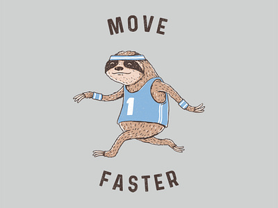Move Faster animals cute fun fun funny health illustration illustrator irony merchandise motivation move running sarcasm sarcastic sloth sport sprint t shirt t shirt design tshirt