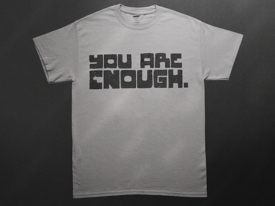 You are enough.