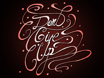 Don't Give Up hand lettering type typography