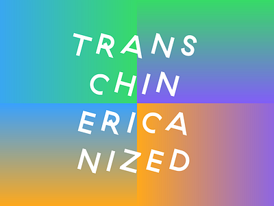 Transchinericanized