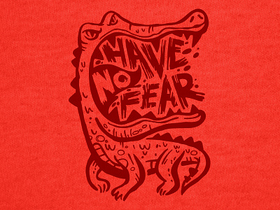 Have No Fear Shirt alligator shirt