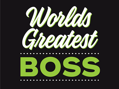 Worlds Greatest Boss boss text type