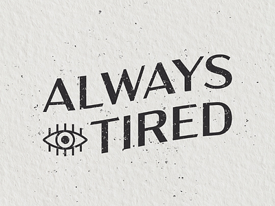 Always Tired badge brand identity branding design graphic design illustration illustrator logo typography vector