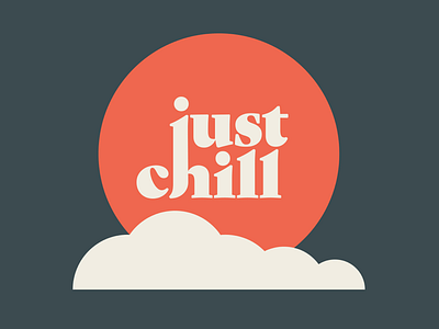 just chill