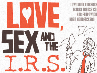 Love, Sex and the I.R.S. poster illustration poster design theater