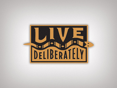 Live Deliberately Pin