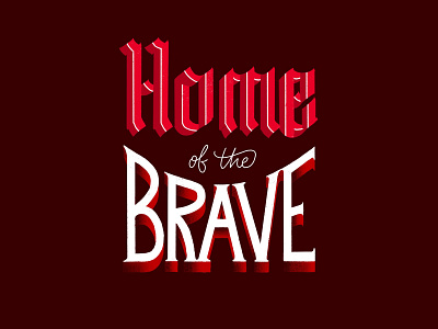 Home of the Brave brave courage freedom hand lettering home home of the brave lettering logo design memorial day paid the price sacrifice type typography united states united states of america usa