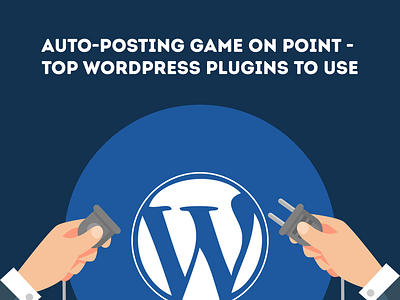 Auto-posting game on point - Top WordPress Plugins to use auto media plugins posting social