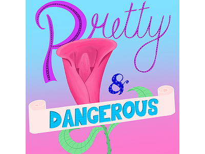 Flower Lettering-Pretty and Dangerous