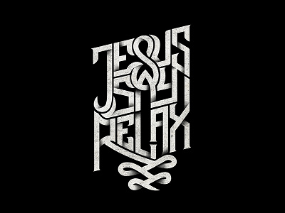 Jesus Say Relax art artwork design lettering t shirt typography