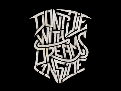 Dont Die With Dreams Inside art artwork design lettering t shirt typography