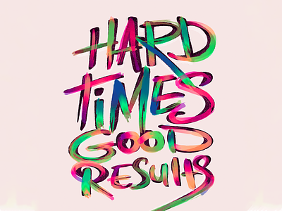 Hard Times Good Results calligraphy creative english typography illstrator illustration portfolio procreate app procreate art typography
