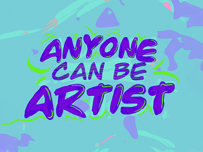 Anyone Can Be Artist artist artistic artistic direction illustration minimal motivated typography typography art typography design typography poster