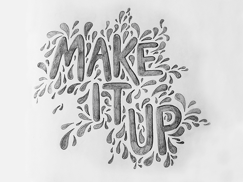 Make It Up | Hand Lettering drawing gif grayscale hand lettering handdrawn lettering pencil